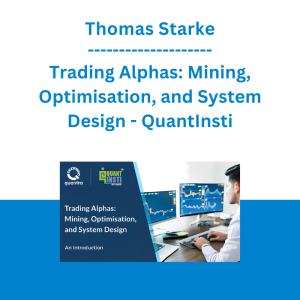 Thomas Starke - Trading Alphas: Mining, Optimisation, and System Design - QuantInsti