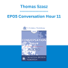 Thomas Szasz - EP05 Conversation Hour 11