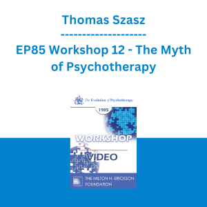 Thomas Szasz - EP85 Workshop 12 - The Myth of Psychotherapy