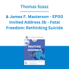 Thomas Szasz & James F. Masterson - EP00 Invited Address 3b - Fatal Freedom: Rethinking Suicide