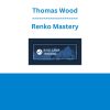 Thomas Wood - Renko Mastery