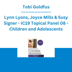 Tobi Goldfus, Lynn Lyons, Joyce Mills & Susy Signer - IC19 Topical Panel 08 - Children and Adolescents