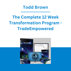 Todd Brown - The Complete 12 Week Transformation Program - TradeEmpowered