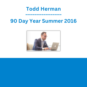 Todd Herman - 90 Day Year Summer 2016