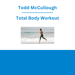 Todd McCullough - Total Body Workout