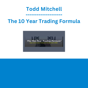 Todd Mitchell - The 10 Year Trading Formula