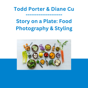 Todd Porter & Diane Cu - Story on a Plate: Food Photography & Styling