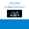 Todd Toback - The Bigger Deals Course