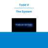 Todd V - The System