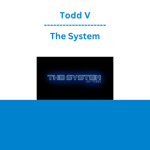 Todd V - The System