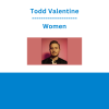 Todd Valentine - Women