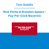 Tom Gaddis, Nick Ponte & Brandon Spears - Pay-Per-Click Maverick