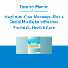 Tommy Martin - Maximize Your Message: Using Social Media to Influence Pediatric Health Care