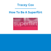 Tracey Cox - How To Be A Superflirt