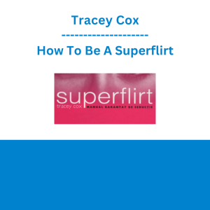 Tracey Cox - How To Be A Superflirt