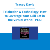 Tracey Davis - Telehealth & Technology: How to Leverage Your Skill Set in the Virtual World - PESI