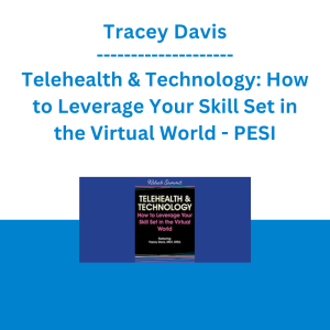 Tracey Davis - Telehealth & Technology: How to Leverage Your Skill Set in the Virtual World - PESI