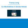 Tracey Long - Co-Morbidities in Stroke Rehab: Pathophysiology, Treatment, and Pharmacological Management