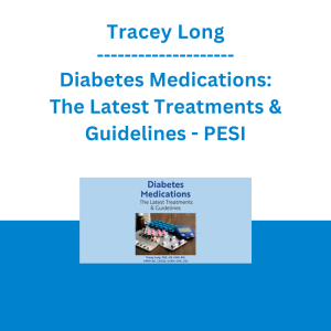 Tracey Long - Diabetes Medications: The Latest Treatments & Guidelines - PESI