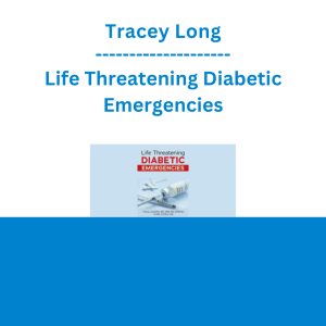 Tracey Long - Life Threatening Diabetic Emergencies