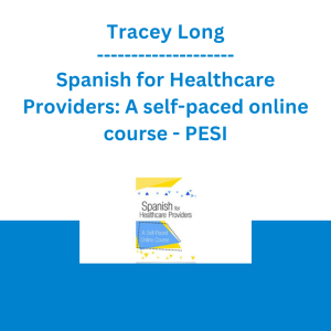 Tracey Long - Spanish for Healthcare Providers: A self-paced online course - PESI