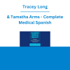 Tracey Long & Tamatha Arms - Complete Medical Spanish: An Online Course for Healthcare Professionals