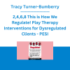 Tracy Turner-Bumberry - 2,4,6,8 This is How We Regulate! Play Therapy Interventions for Dysregulated Clients - PESI