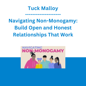 Tuck Malloy - Navigating Non-Monogamy: Build Open and Honest Relationships That Work