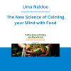 Uma Naidoo - The New Science of Calming your Mind with Food (Nutritional Psychiatry: What It Is and How It Can Help Depression, Anxiety, Concentration, Memory, and More)