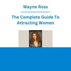 Wayne Ross - The Complete Guide To Attracting Women