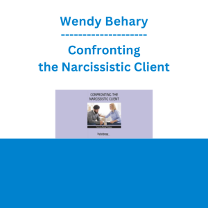 Wendy Behary - Confronting the Narcissistic Client