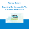 Wendy Behary - Disarming the Narcissist in The Treatment Room: A Clinician's Guide to Overcoming Manipulation, Aggression, and Resistance - PESI