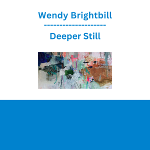 Wendy Brightbill - Deeper Still