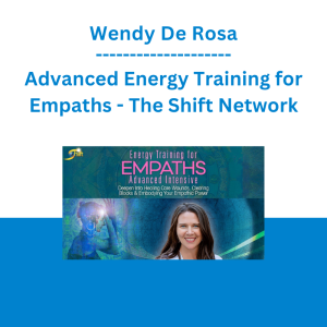 Wendy De Rosa - Advanced Energy Training for Empaths - The Shift Network