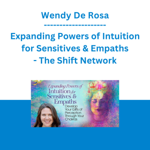 Wendy De Rosa - Expanding Powers of Intuition for Sensitives & Empaths - The Shift Network