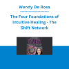 Wendy De Rosa - The Four Foundations of Intuitive Healing - The Shift Network