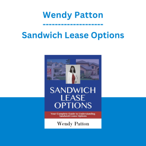 Wendy Patton - Sandwich Lease Options: Your Complete Guide to Understanding Sandwich Lease Options