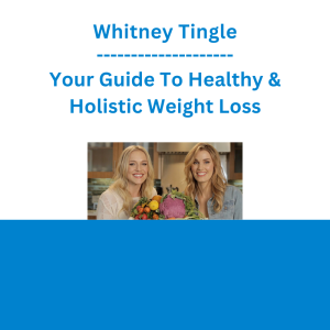 Whitney Tingle - Your Guide To Healthy & Holistic Weight Loss