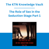 The KTN Knowledge Vault - The Role of Sex in the Seduction Stage Part 1