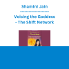 Shamini Jain - Voicing the Goddess - The Shift Network