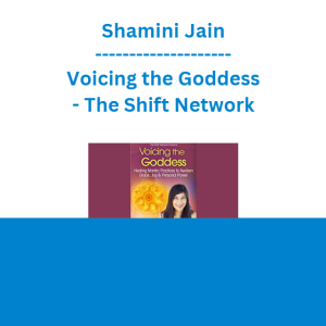 Shamini Jain - Voicing the Goddess - The Shift Network
