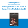 Erika Szyszczak - The Regulation of the State in Competitive Markets in the EU