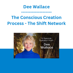 Dee Wallace - The Conscious Creation Process - The Shift Network