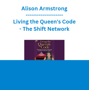 Alison Armstrong - Living the Queen's Code - The Shift Network
