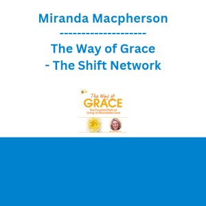 Miranda Macpherson - The Way of Grace - The Shift Network