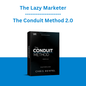 The Lazy Marketer - The Conduit Method 2.0