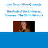 don Oscar Miro-Quesada - The Path of the Universal Shaman - The Shift Network