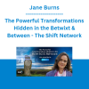 Jane Burns - The Powerful Transformations Hidden in the Betwixt & Between - The Shift Network