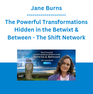 Jane Burns - The Powerful Transformations Hidden in the Betwixt & Between - The Shift Network