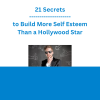 21 Secrets to Build More Self Esteem Than a Hollywood Star